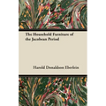 The Household Furniture of the Jacobean Period - Paperback