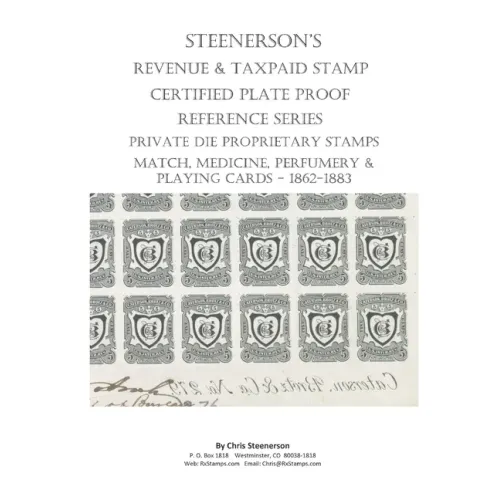 Steenerson's Revenue Taxpaid Stamp Certified Plate Proof Reference Series - Private Die Proprietary Match, Medicine, Perfumery & Playing Card Tax Stam - Paperback