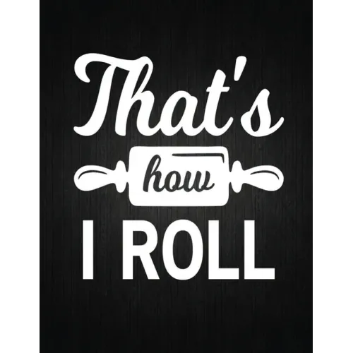That's how i roll: Recipe Notebook to Write In Favorite Recipes - Best Gift for your MOM - Cookbook For Writing Recipes - Recipes and Not - Paperback
