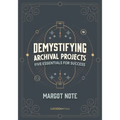 Demystifying Archival Projects: Five Essentials for Success - Paperback