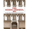 Paris Mansions and Apartments 1893: Facades, Floor Plans and Architectural Details - Paperback