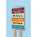 Mysteries of the Mall: And Other Essays - Paperback