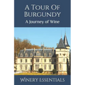 A Tour Of Burgundy: A Journey of Wine - Paperback