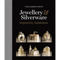 Jewellery & Silverware - Inspired by Architecture: Making Silver & Gold Connections Between a Person and a Place of Significance for a Special Occasio - Hardcover
