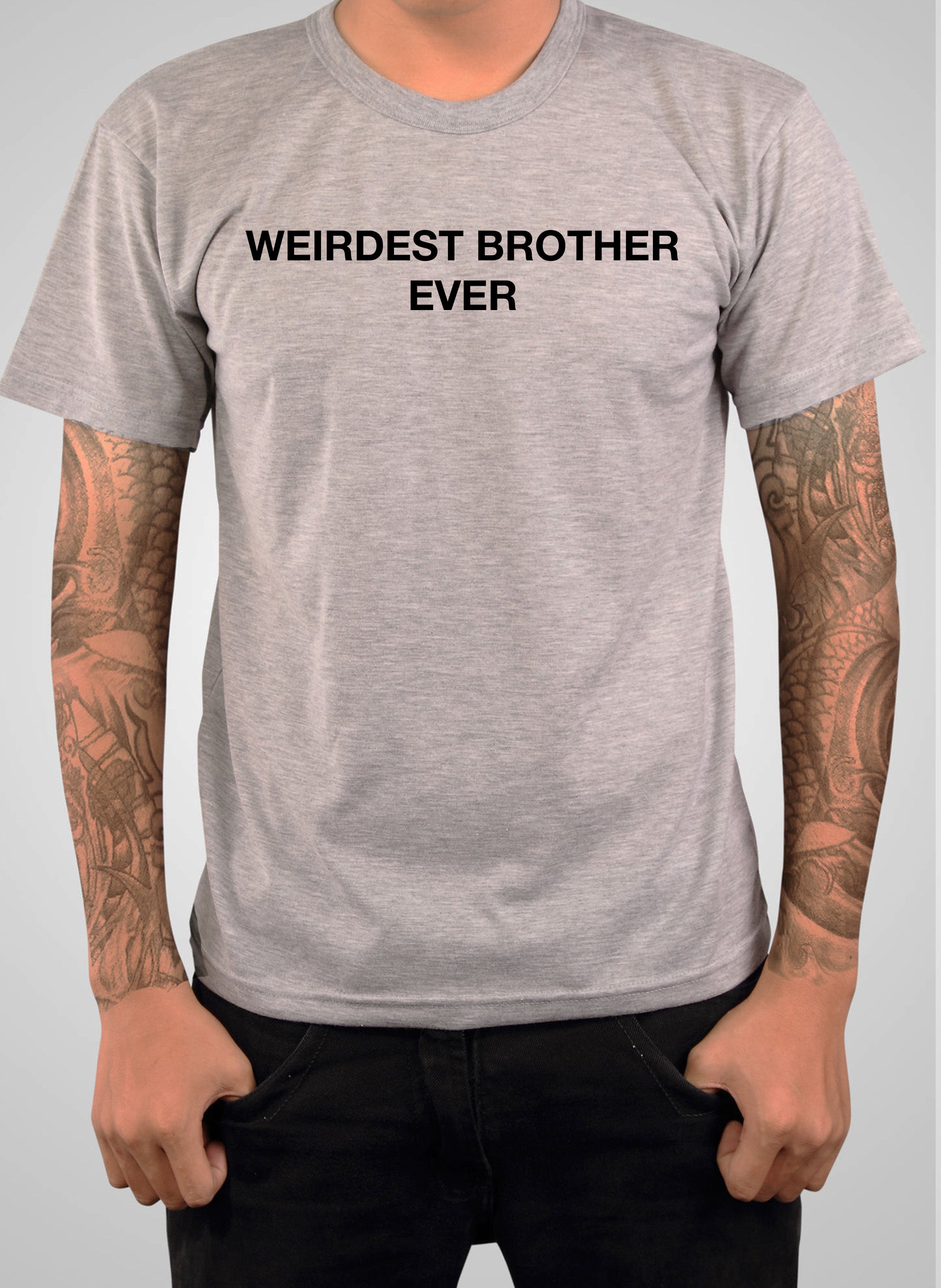 Weirdest Brother Ever T-Shirt