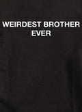 Weirdest Brother Ever T-Shirt