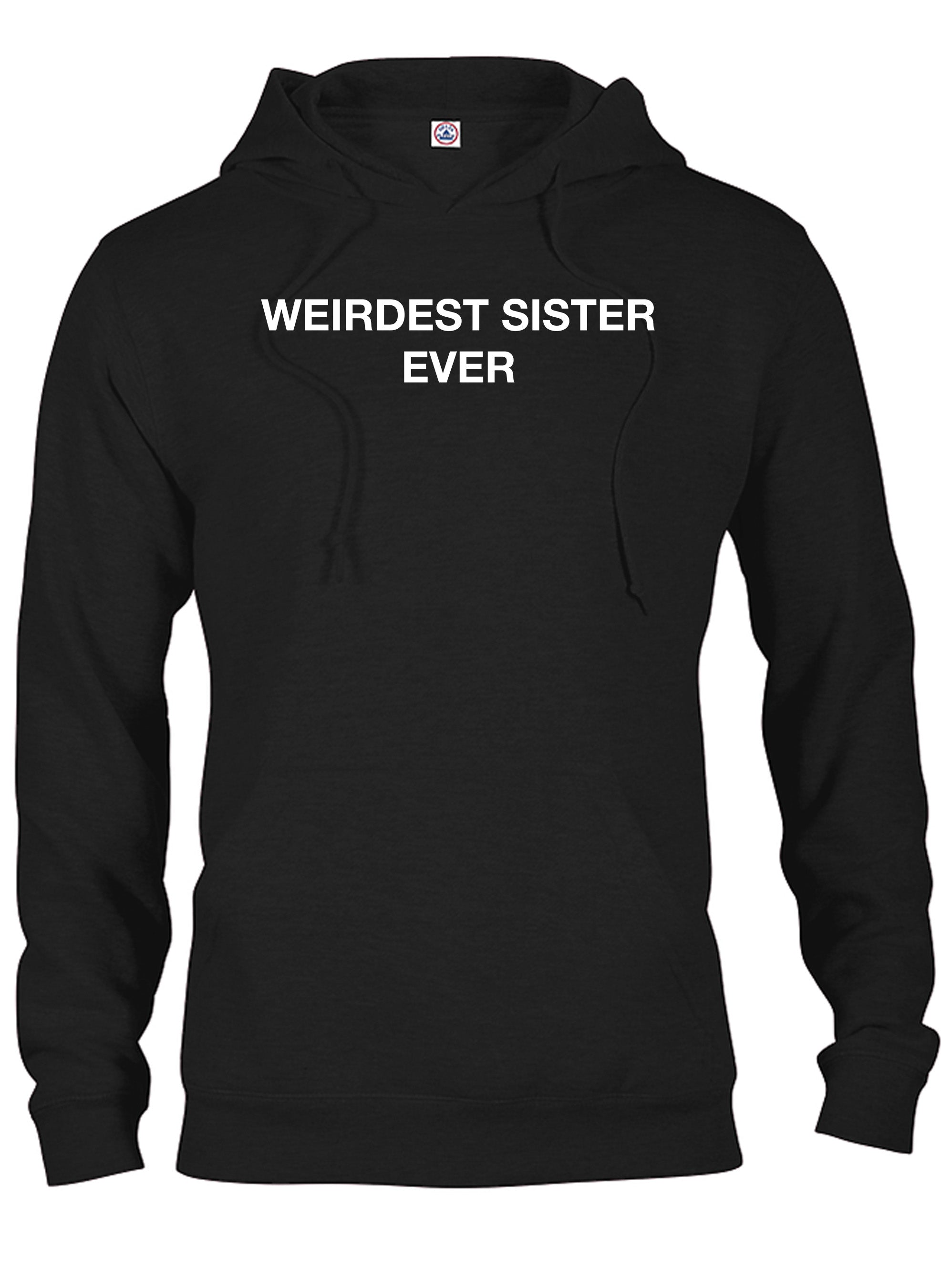 Weirdest Sister Ever T-Shirt
