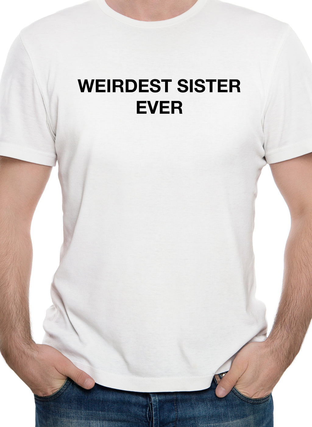 Weirdest Sister Ever T-Shirt
