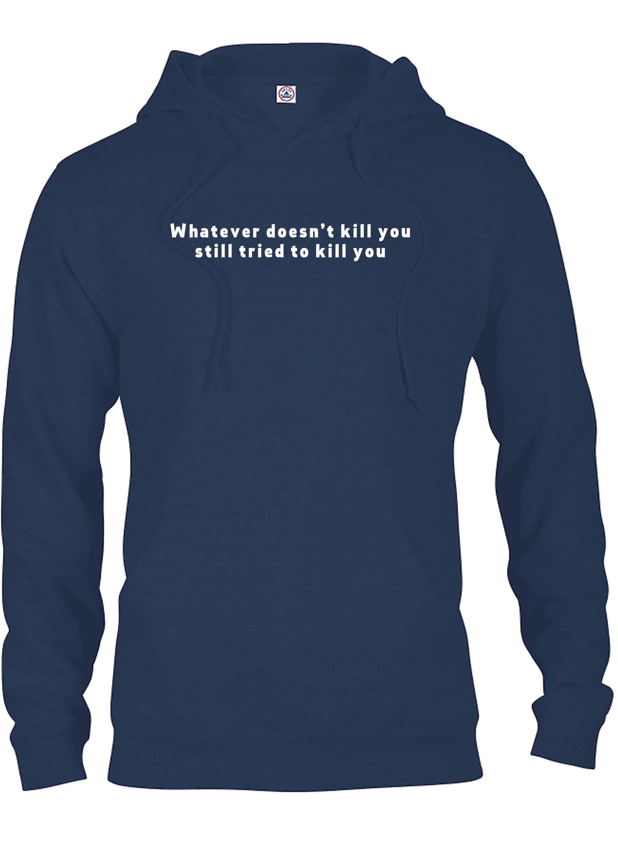 Whatever doesn’t kill you still tried to kill you T-Shirt
