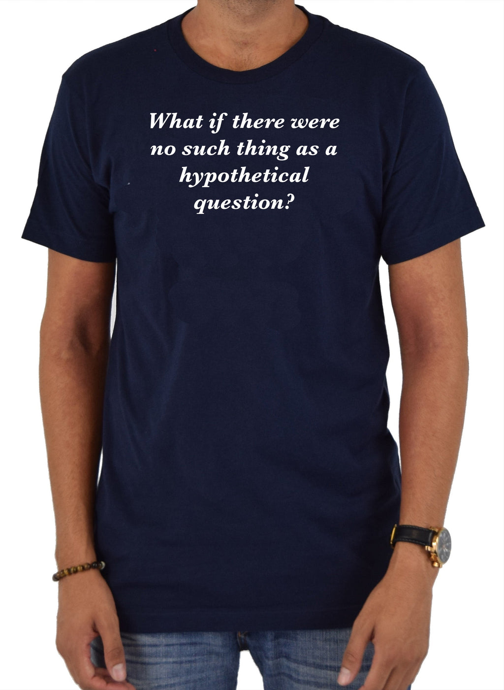 What if there were no such thing as a hypothetical question? T-Shirt