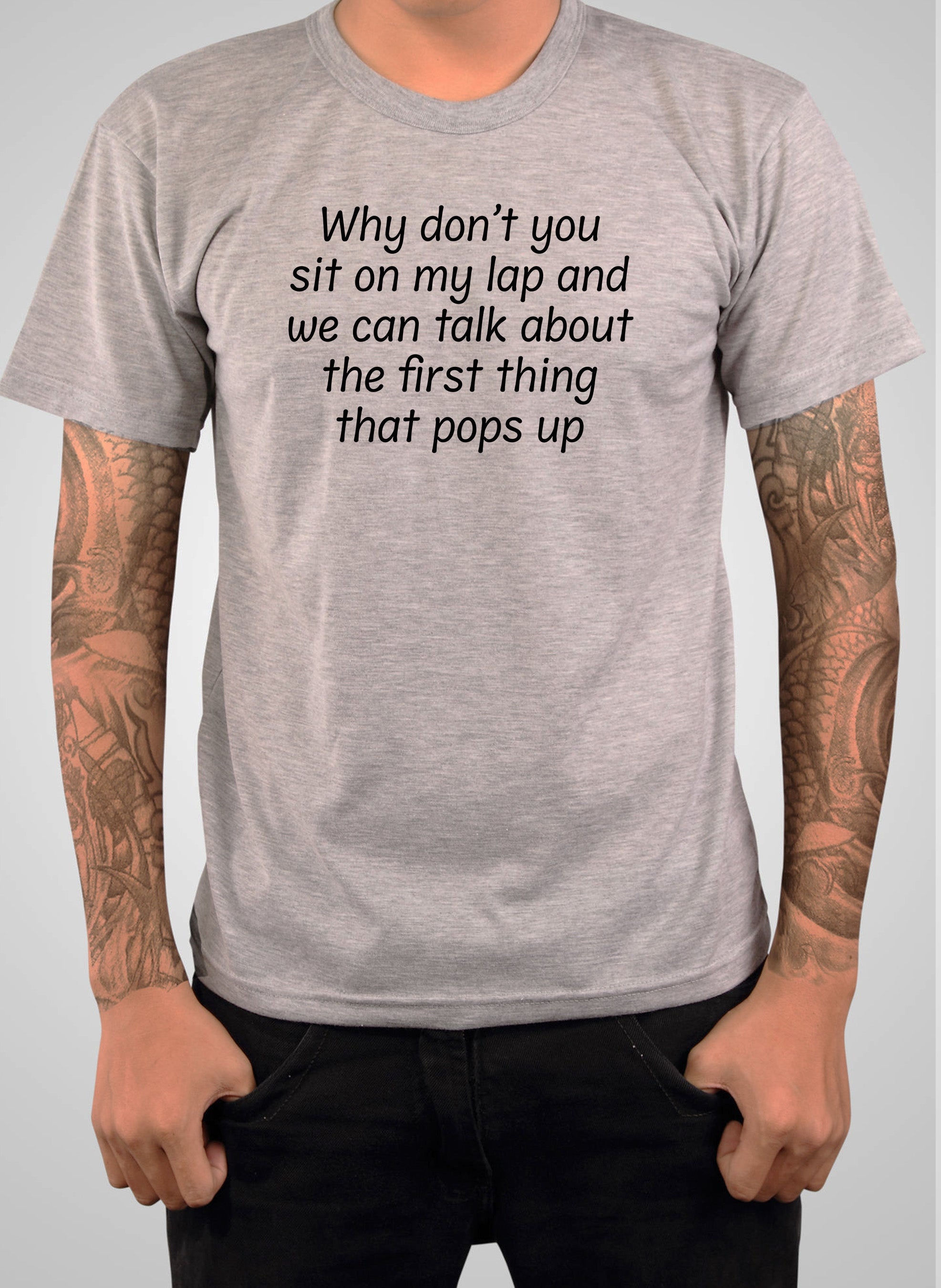 Why don’t you sit on my lap T-Shirt