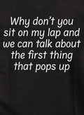 Why don’t you sit on my lap T-Shirt