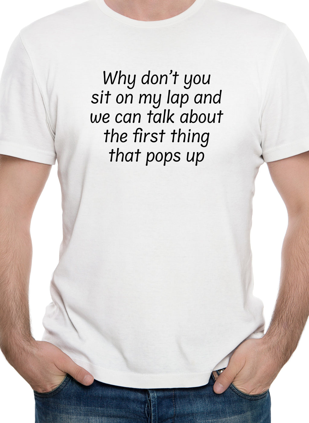 Why don’t you sit on my lap T-Shirt