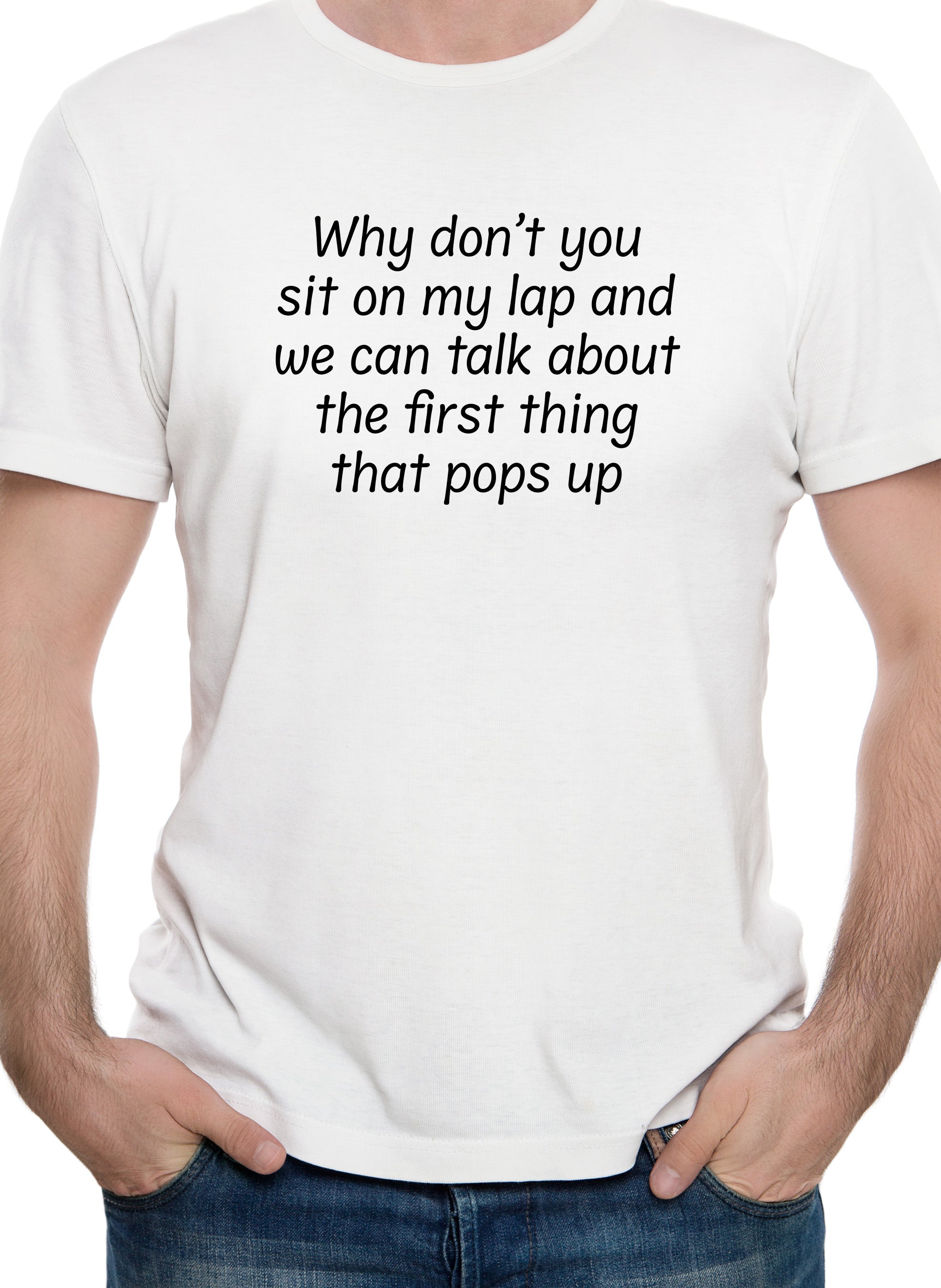 Why don’t you sit on my lap T-Shirt