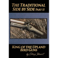 The Traditional Side by Side: King of the Upland Bird Guns Part Two - Hardcover
