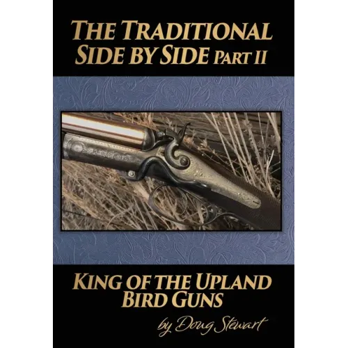 The Traditional Side by Side: King of the Upland Bird Guns Part Two - Hardcover