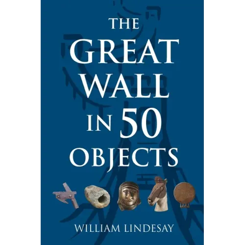 The Great Wall in 50 Objects - Paperback