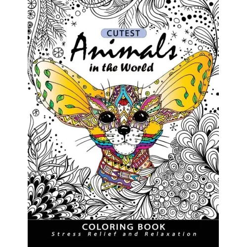 Cutest Animals in the World Coloring book: Stress-relief Coloring Book For Grown-ups, Adults (Sloth, Arctic Fox, Wombat, Alpaca and Friend) - Paperback