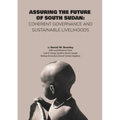 Assuring the Future of South Sudan: Coherent Governance and Sustainable Livelihoods - Paperback