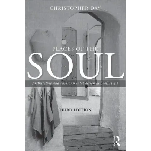 Places of the Soul: Architecture and Environmental Design as a Healing Art - Paperback