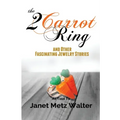The 2 Carrot Ring, and Other Fascinating Jewelry Stories - Paperback