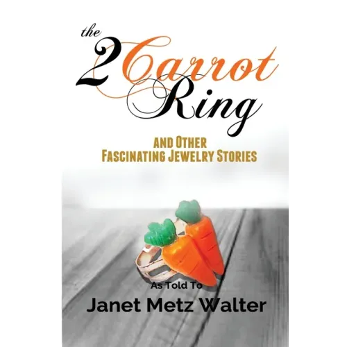 The 2 Carrot Ring, and Other Fascinating Jewelry Stories - Paperback