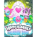 Hatchimals coloring book: Anxiety Hatchimals Coloring Books For Adults And Kids Relaxation And Stress Relief - Paperback