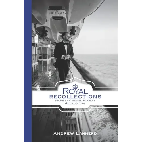 Royal Recollections: Stories of Travel, Royalty & Collecting - Paperback