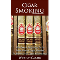 Cigar Smoking: The Fast & Easy Way To Go From Novice Cigar Smoker To Know-It-All Cigar Aficionado! UPDATED SECOND EDITION - Paperback