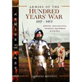 Armies of the Hundred Years' War 1337-1453: History, Organization, Weapons, Equipment and Tactics - Hardcover