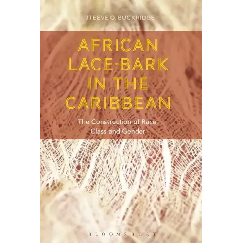 African Lace-bark in the Caribbean: The Construction of Race, Class, and Gender - Paperback