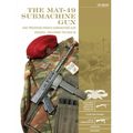 The Mat-49 Submachine Gun: And Preceding French Submachine Gun Designs, Including the Mas-35 - Hardcover