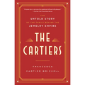 The Cartiers: The Untold Story of the Family Behind the Jewelry Empire - Paperback