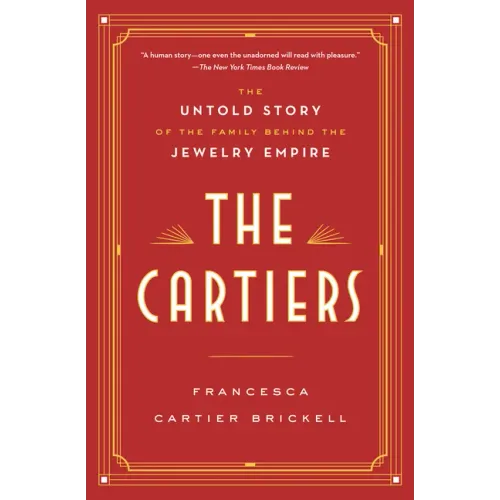 The Cartiers: The Untold Story of the Family Behind the Jewelry Empire - Paperback