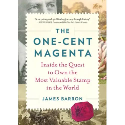 The One-Cent Magenta: Inside the Quest to Own the Most Valuable Stamp in the World - Hardcover