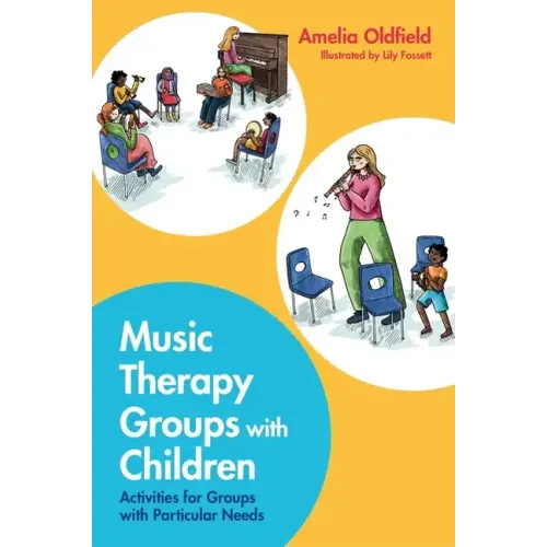Music Therapy Groups with Children: Activities for Groups with Particular Needs - Paperback