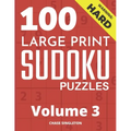 100 Large Print Hard Sudoku Puzzles - Volume 3 - One Puzzle Per Page - Solutions Included - Puzzle Book For Adults - Paperback