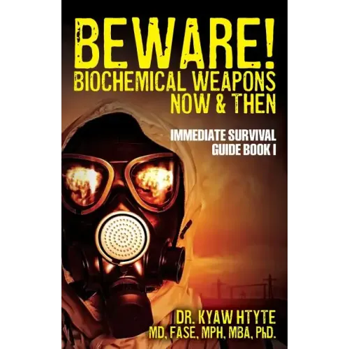 Beware! Biochemical Weapons Now & Then, Immediate Survival Guide: Immediate Survival Guide Book 1 - Paperback