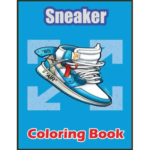 Sneaker Coloring Book: Awesome Coloring Book With High Quality Images For Sneaker Lovers - Paperback