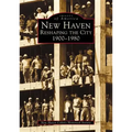 New Haven: Reshaping the City, 1900-1980 - Paperback