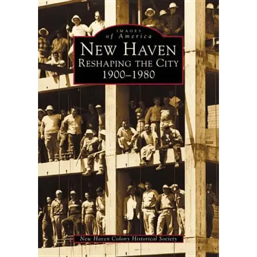 New Haven: Reshaping the City, 1900-1980 - Paperback