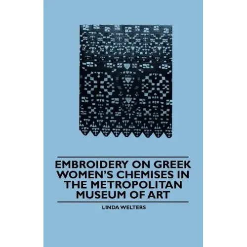 Embroidery on Greek Women's Chemises in the Metropolitan Museum of Art - Paperback