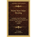 Twenty Years' Snipe-Shooting: Extracts from the Daily Journal of the Game-Books of the Snipery (1899) - Hardcover