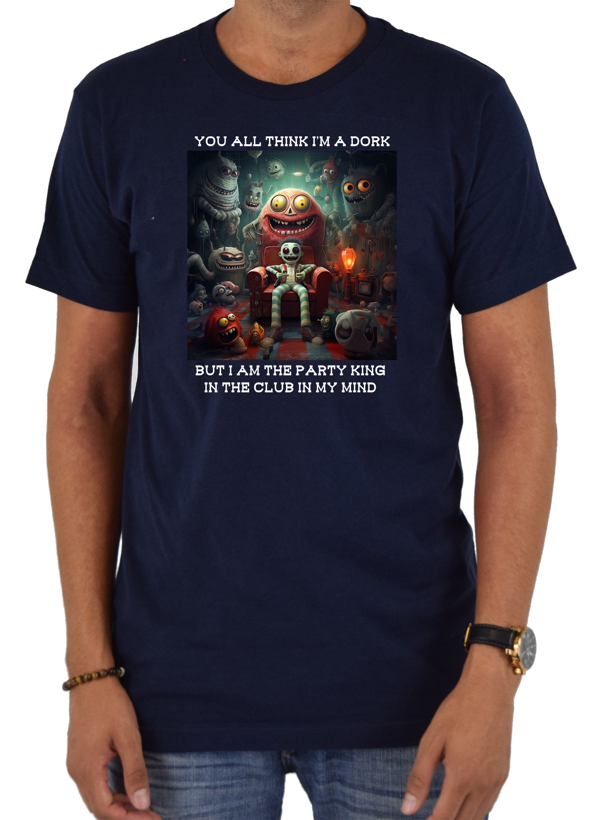 You all think I’m a dork T-Shirt