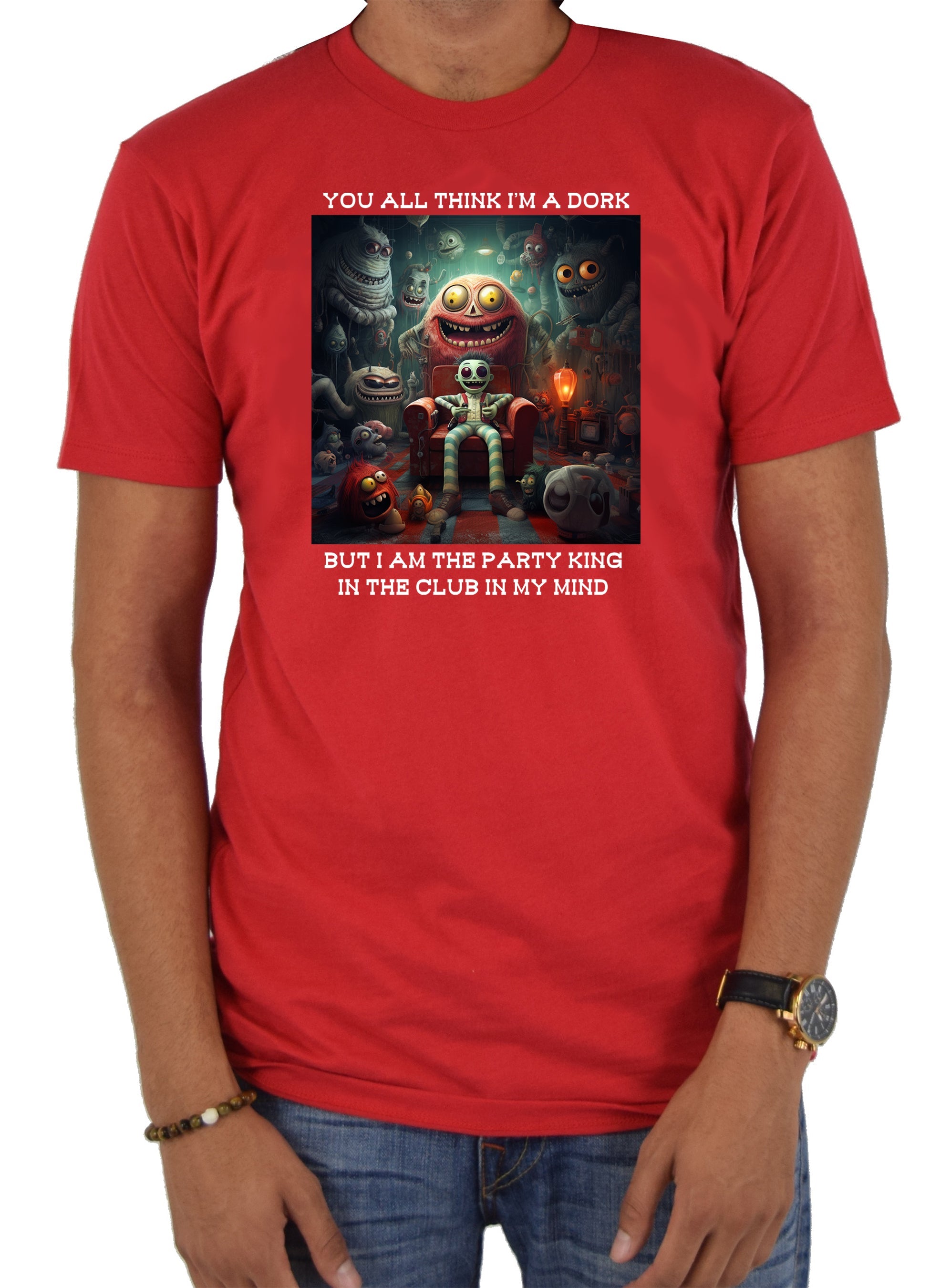 You all think I’m a dork T-Shirt