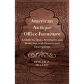 American Antique Office Furniture - A Guide to Desks, Secretaries and Bookcases, with Pictures and Descriptions - Paperback
