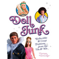 Doll Junk: Collectible and Crazy Fashions from the '70s and '80s - Paperback