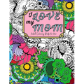I Love My Mom Adult Coloring Book: 60 Single Sided Pages of Beautiful Pictures with Sayings and Quotes - Paperback
