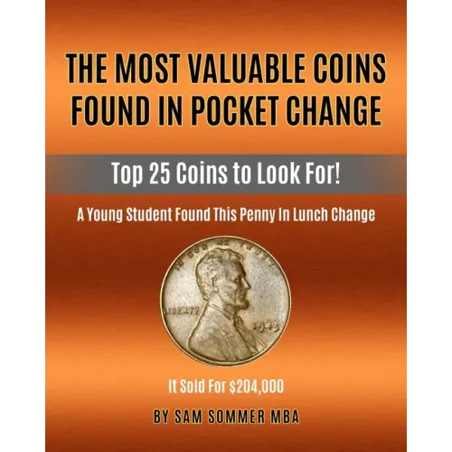 The Most Valuable Coins Found In Pocket Change: Top 25 Coins To Look For! - Paperback