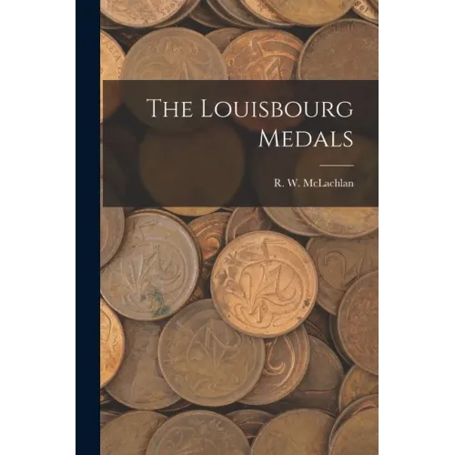 The Louisbourg Medals [microform] - Paperback